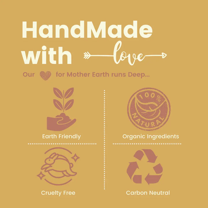 Handmade with love, earth friendly, organic ingredients, cruelty free, carbon neutral 